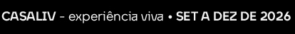 CasaLiV - experiência viva - de setembro a dezembro de 2026